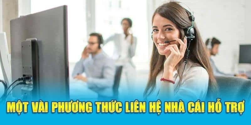 Một vài phương thức liên hệ nhà cái để được hỗ trợ