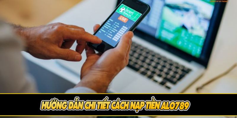 Quy trình nạp tiền an toàn không vướng bận điều gì